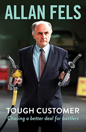 Tough Customer: Chasing a better deal for battlers - Allan Fels [KSIĄŻKA]