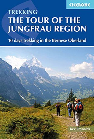 Tour of the Jungfrau Region: 10 days trekking in the Bernese Oberland (International Trekking) (Cicerone Trekking Guides) - Kev Reynolds [KSIĄŻKA]