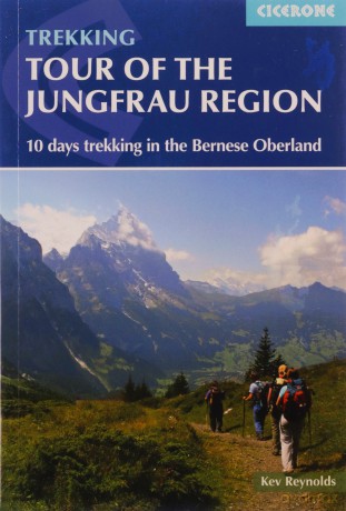 Tour of the Jungfrau Region: 10 days trekking in the Bernese Oberland (International Trekking) (Cicerone Trekking Guides) - Kev Reynolds [KSIĄŻKA]