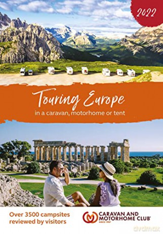 Touring Europe 2022: in a caravan, motorhome or tent and over 3500 campsites reviewed - Caravan and Motorhome Club [KSIĄŻKA]