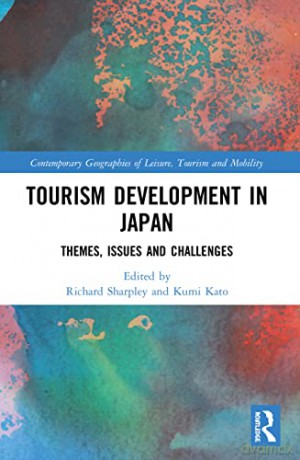 Tourism Development in Japan: Themes, Issues and Challenges (Contemporary Geographies of Leisure, Tourism and Mobility) - Richard Sharpley [KSIĄŻKA]
