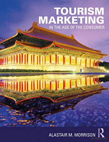 Tourism Marketing: In the Age of the Consumer - Alastair M. Morrison [KSIĄŻKA]