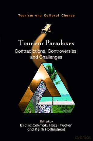 Tourism Paradoxes: Contradictions, Controversies and Challenges: 57 (Tourism and Cultural Change) - Keith Hollinshead [KSIĄŻKA]