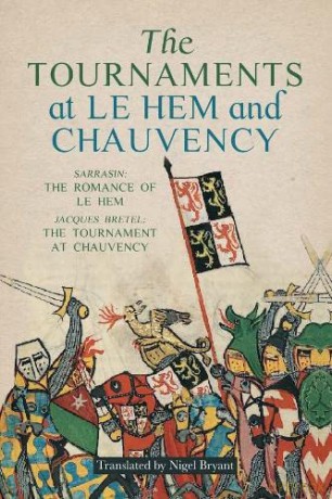 Tournaments at Le Hem and Chauvency: Sarrasin: The Romance of Le Hem; Jacques Bretel: The Tournament at Chauvency - Nigel Bryant [KSIĄŻKA]