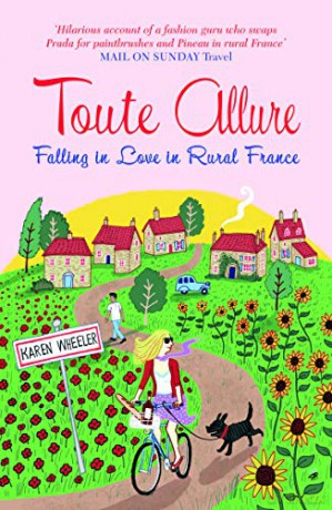 Toute Allure: Falling in Love in Rural France - Karen Wheeler [KSIĄŻKA]