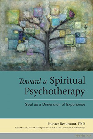 Toward a Spiritual Psychotherapy: Soul as a Dimension of Experience - Hunter Beaumont [KSIĄŻKA]