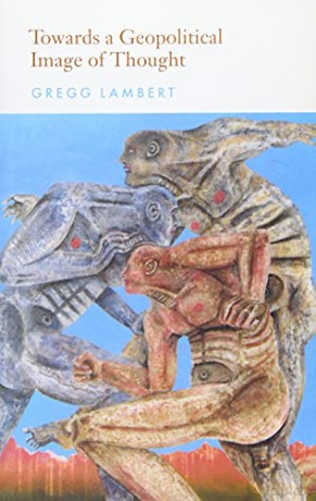 Towards a Geopolitical Image of Thought - Gregg Lambert [KSIĄŻKA]