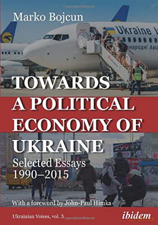 Towards a Political Economy of Ukraine: Selected Essays 19902015 (Ukrainian Voices) - Andreas Umland [KSIĄŻKA]