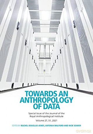 Towards an Anthropology of Data (Journal of the Royal Anthropological Institute Special Issue Book Series) - Rachel Douglas-Jones [KSIĄŻKA]