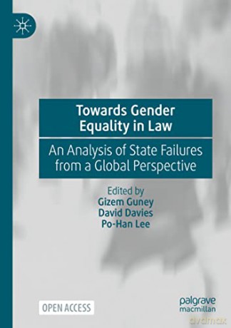 Towards Gender Equality in Law: An Analysis of State Failures from a Global Perspective - Gizem Guney [KSIĄŻKA]