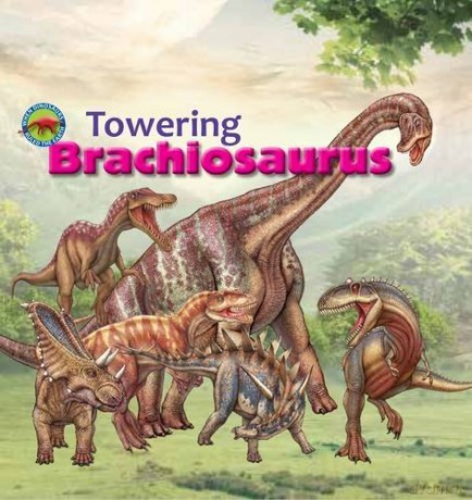 Towering Brachiosaurus (When Dinosaurs Ruled the Earth) - Tortoise Dreaming [KSIĄŻKA]