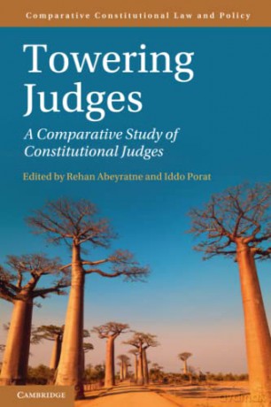 Towering Judges: A Comparative Study of Constitutional Judges (Comparative Constitutional Law and Policy) - Rehan Abeyratne [KSIĄŻKA]