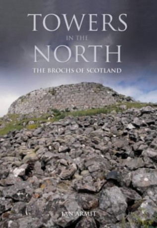 Towers in the North: The Brochs of Scotland (Revealing History) (Revealing History) - Ian Armit [KSIĄŻKA]