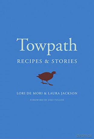 Towpath: Recipes and Stories (Finalist - Guild of Food Writers Award 2021) - Lori de Mori [KSIĄŻKA]