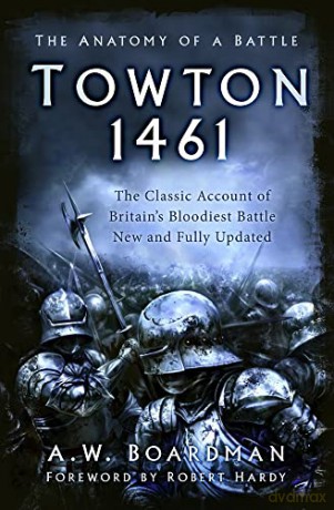Towton 1461: The Anatomy of a Battle - Andrew Boardman [KSIĄŻKA]