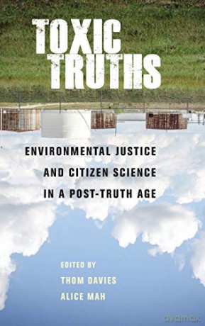 Toxic truths; Environmental justice and citizen science in a post-truth age - Thom Davies [KSIĄŻKA]