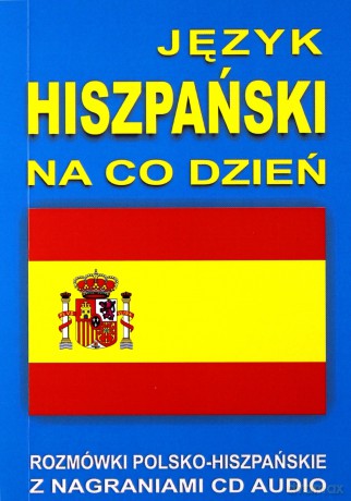 Język Hiszpański Na Co Dzień - Rozmówki - Mini Kurs Językowy  [KSIĄŻKA]+[CD]