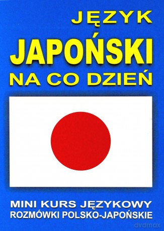 Język Japoński Na Co Dzień - Rozmówki - Mini Kurs Językowy  [KSIĄŻKA]+[CD]