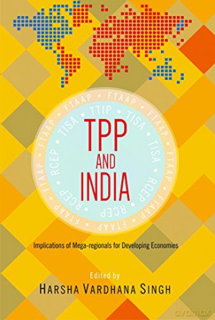 TPP and India: Implications of Mega-regionals for Developing Economies - Harsha Vardhana Singh [KSIĄŻKA]