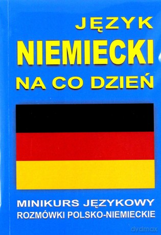 Język Niemiecki Na Co Dzień - Rozmówki - Mini Kurs Językowy  [KSIĄŻKA]+[CD]