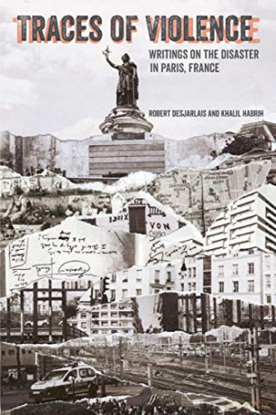 Traces of Violence: Writings on the Disaster in Paris, France - Prof. Robert R. Desjarlais [KSIĄŻKA]