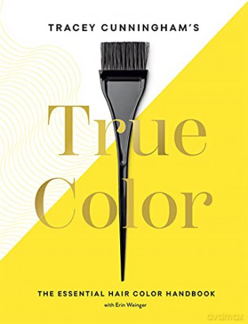 Tracey Cunningham's True Color: The Essential Hair Color Handbook - Tracey Cunningham [KSIĄŻKA]