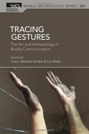 Tracing Gestures: The Art and Archaeology of Bodily Communication (UCL World Archaeology Series) - Carl Walsh [KSIĄŻKA]