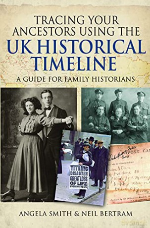 Tracing your Ancestors using the UK Historical Timeline: A Guide for Family Historians - Angela Smith [KSIĄŻKA]