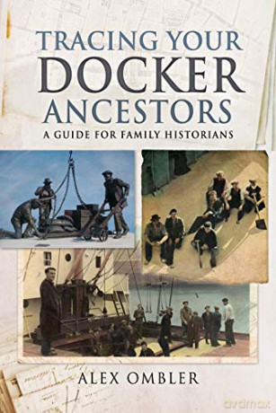 Tracing Your Docker Ancestors: A Guide for Family Historians (Tracing Your Ancestors) - Alex Ombler [KSIĄŻKA]