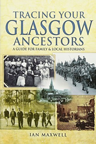Tracing Your Glasgow Ancestors: A Guide for Family and Local Historians (Tracing Your Ancestors) - Ian Maxwell [KSIĄŻKA]
