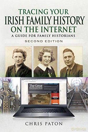 Tracing Your Irish Family History on the Internet: A Guide for Family Historians - Second Edition (Tracing Your Ancestors) - Chris Paton [KSIĄŻKA]