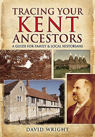 Tracing Your Kent Ancestors: A Guide for Family and Local Historians (Tracing Your Ancestors) - David Wright [KSIĄŻKA]
