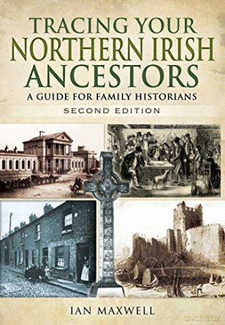 Tracing Your Northern Irish Ancestors - Second Edition - Ian Maxwell [KSIĄŻKA]