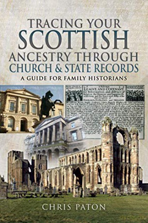 Tracing Your Scottish Ancestry through Church and States Records: A Guide for Family Historians - Chris Paton [KSIĄŻKA]
