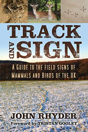 Track and Sign: A Guide to the Field Signs of Mammals and Birds of the UK - John Rhyder [KSIĄŻKA]