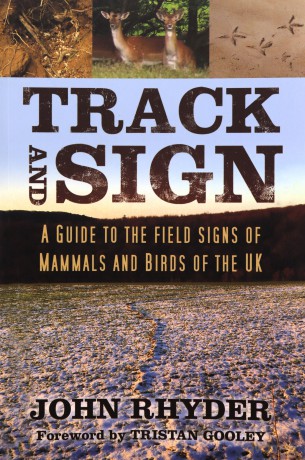 Track and Sign: A Guide to the Field Signs of Mammals and Birds of the UK - John Rhyder [KSIĄŻKA]