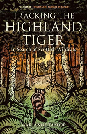 Tracking The Highland Tiger: In Search of Scottish Wildcats - Marianne Taylor [KSIĄŻKA]