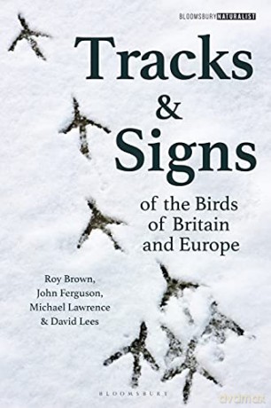 Tracks and Signs of the Birds of Britain and Europe (Bloomsbury Naturalist) - David Lees [KSIĄŻKA]
