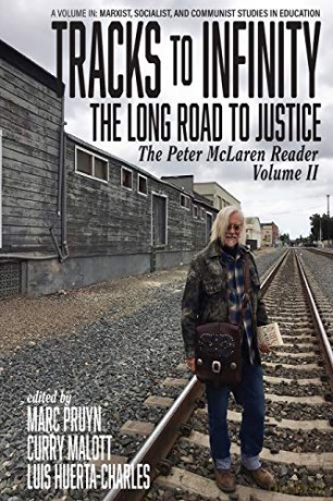 Tracks to Infinity, The Long Road to Justice: The Peter McLaren Reader, Volume II (Marxist, Socialist, and Communist Studies in Education) - Marc Pruyn [KSIĄŻKA]
