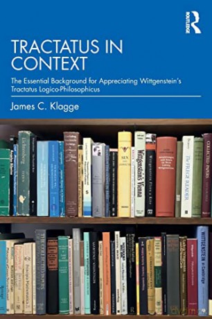 Tractatus in Context: The Essential Background for Appreciating Wittgenstein's Tractatus Logico-Philosophicus - James C. Klagge [KSIĄŻKA]
