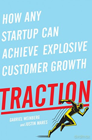 Traction: How Any Startup Can Achieve Explosive Customer Growth - Gabriel Weinberg [KSIĄŻKA]