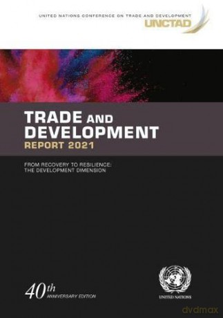 Trade and Development Report 2021: From Recovery to Resilience: The Development Dimension (United Nations Trade and Development Report) [KSIĄŻKA]