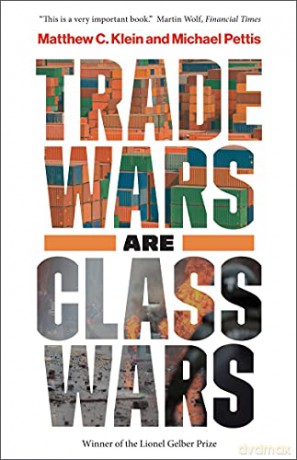 Trade Wars Are Class Wars: How Rising Inequality Distorts the Global Economy and Threatens International Peace - Matthew C. Klein [KSIĄŻKA]