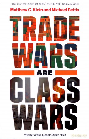 Trade Wars Are Class Wars: How Rising Inequality Distorts the Global Economy and Threatens International Peace - Matthew C. Klein [KSIĄŻKA]