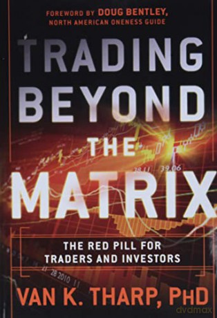 Trading Beyond the Matrix: The Red Pill for Traders and Investors - Van K. Tharp [KSIĄŻKA]