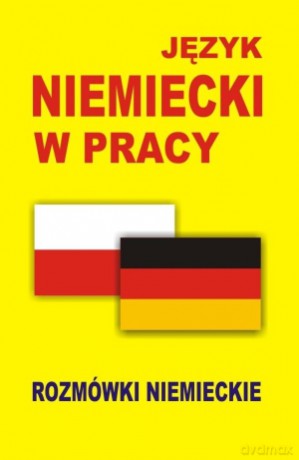 Język Niemiecki W Pracy. Rozmówki Niemieckie [KSIĄŻKA]