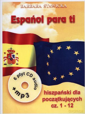 Espanol Para Ti. (Część 1) Intensywny Kurs Języka Hiszpańskiego Dla Początkujących  - Barbara Stawicka  [KSIĄŻKA]+[6CD]+[CD-MP3]