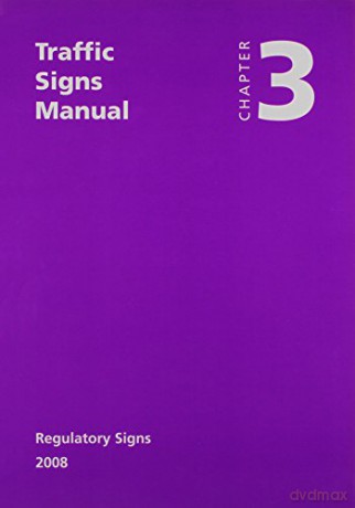 Traffic signs manual: Chapter 3: Regulatory signs - Great Britain: Department for Transport [KSIĄŻKA]