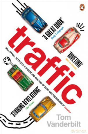 Traffic: Why we drive the way we do (and what it says about us) - Tom Vanderbilt [KSIĄŻKA]