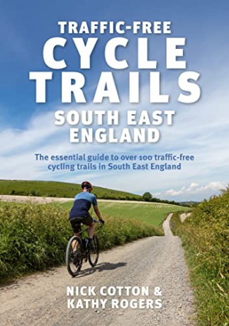 Traffic-Free Cycle Trails: South East England - The essential guide to over 100 traffic-free cycling trails in South East England: 2 - Nick Cotton [KSIĄŻKA]
